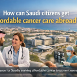 How can Saudi citizens get affordable cancer care abroad?